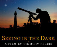 Seeing In The Dark - a film by Timothy Ferris
